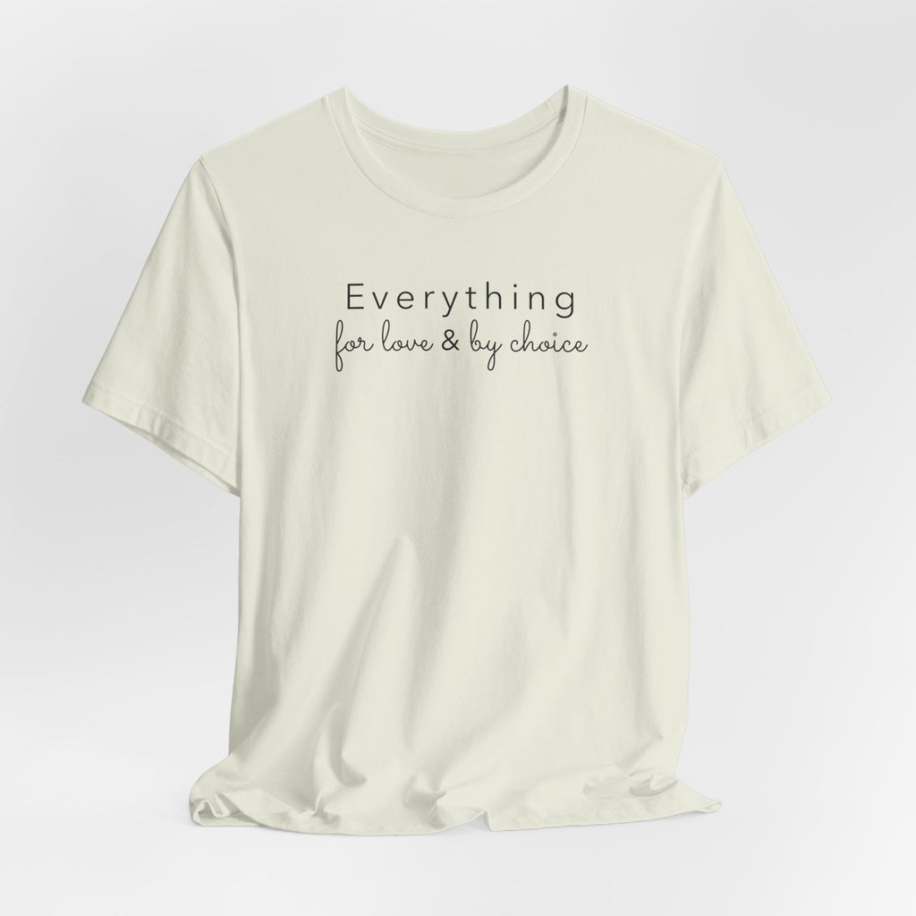 Everything for Love & by choice