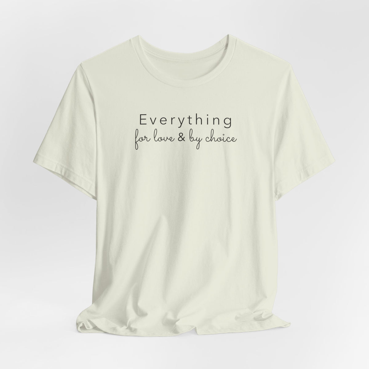Everything for Love & by choice