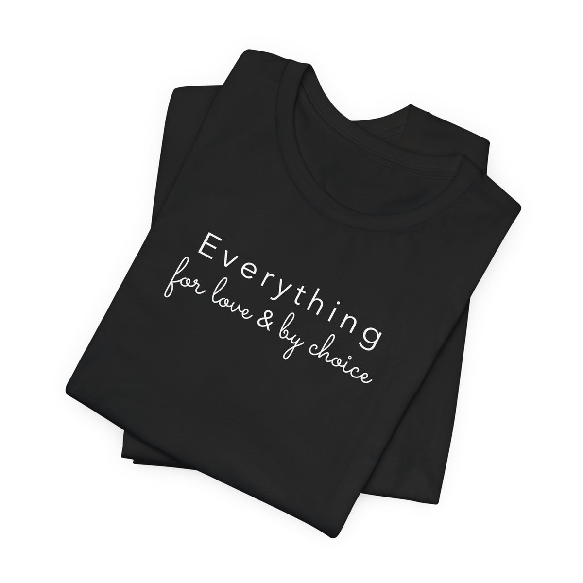Everything For Love & by Choice