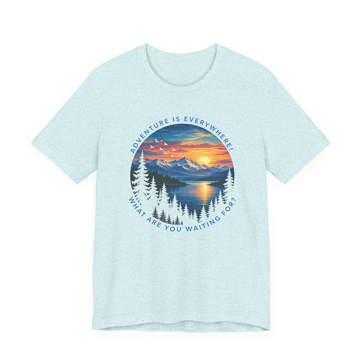 Adventure is Everywhere - what are you waiting for?