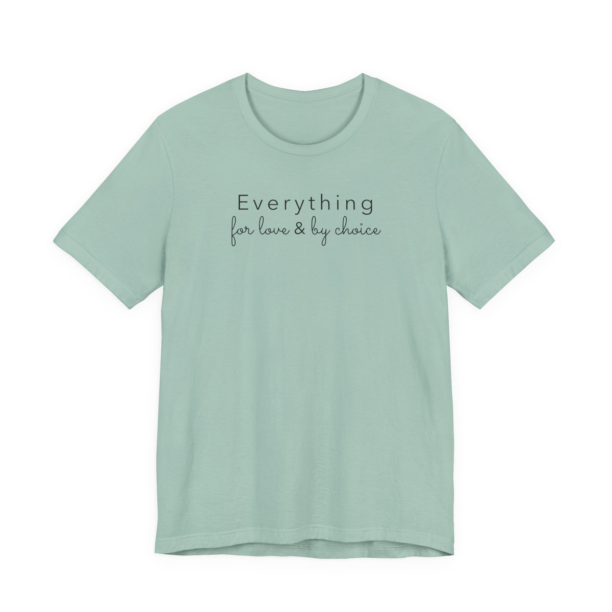Everything for Love & by choice