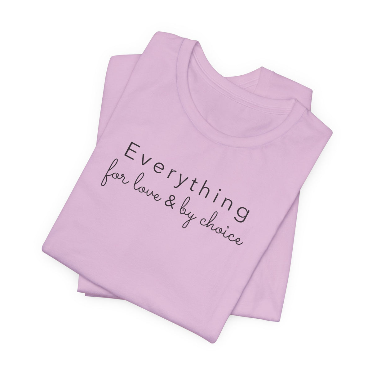 Everything for Love & by choice
