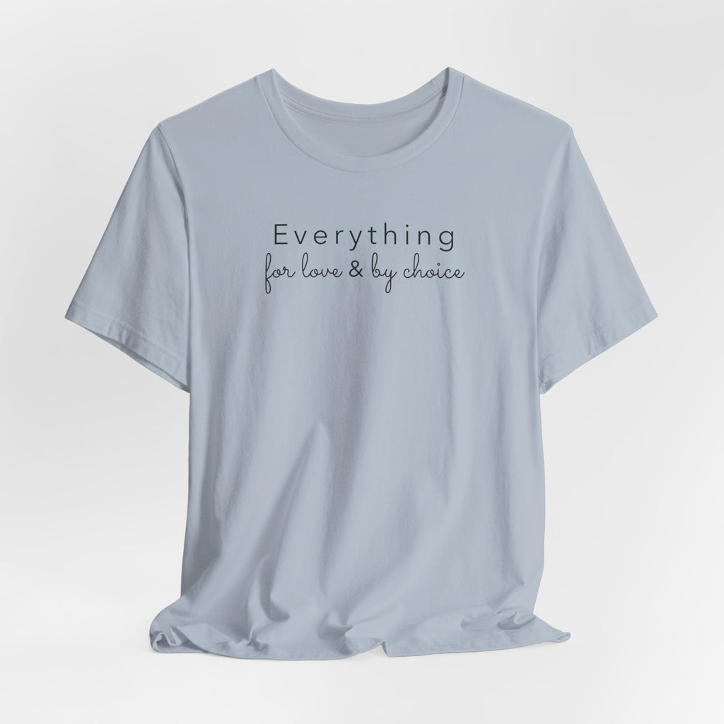 Everything for Love & by choice