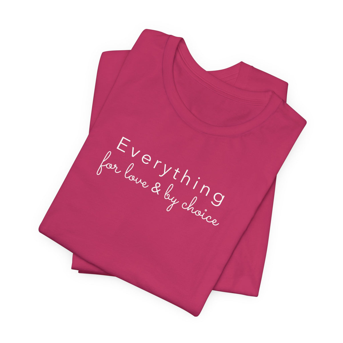 Everything For Love & by Choice
