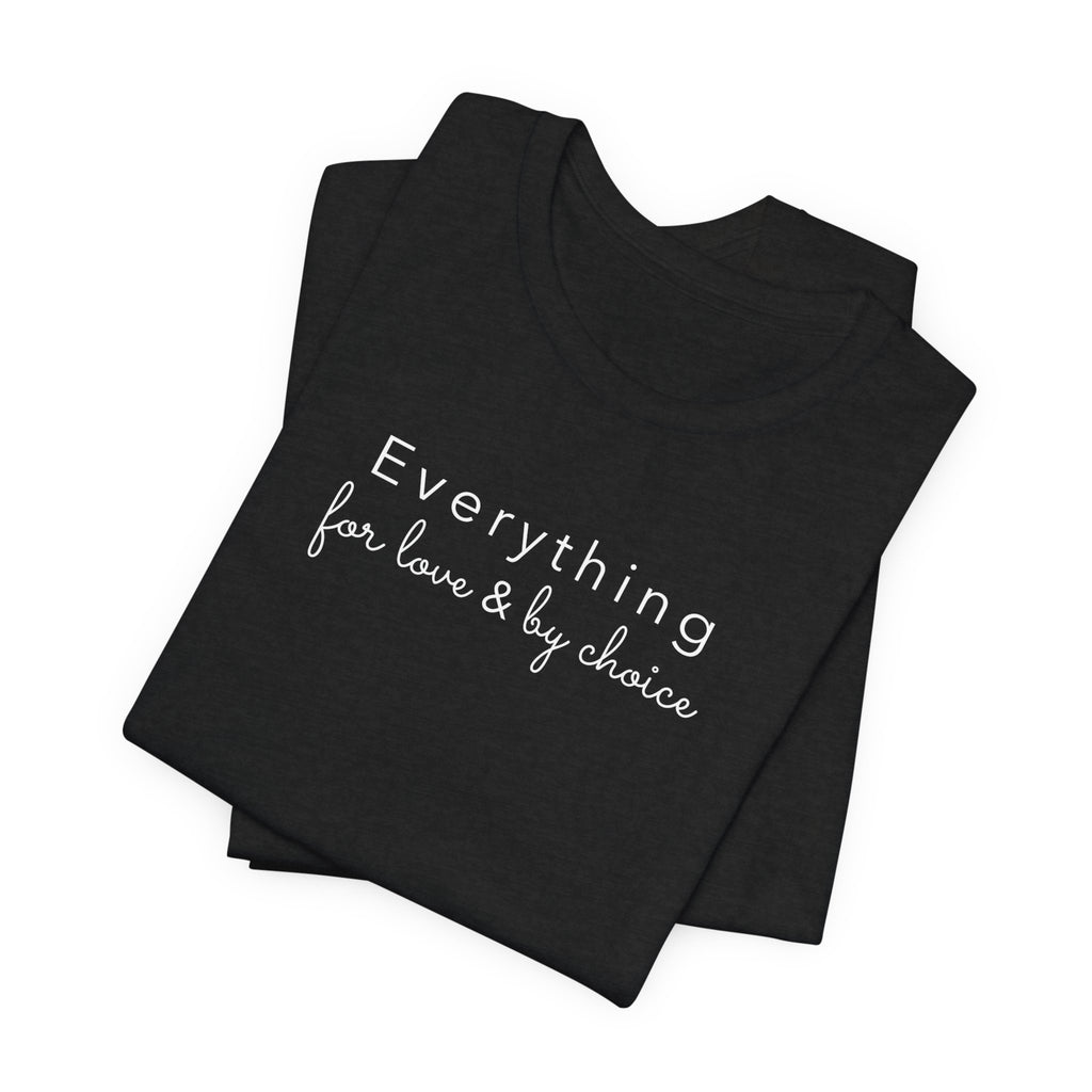 Everything For Love & by Choice