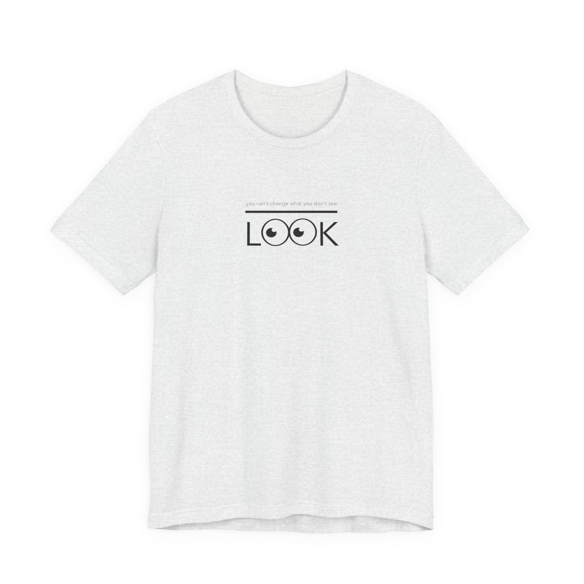 you can't change what you don't see LOOK