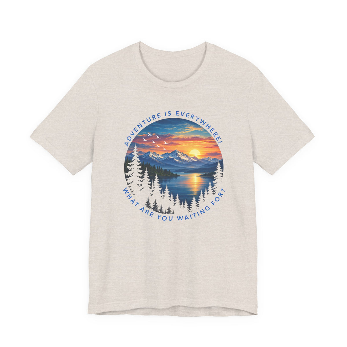 Adventure is Everywhere - what are you waiting for?