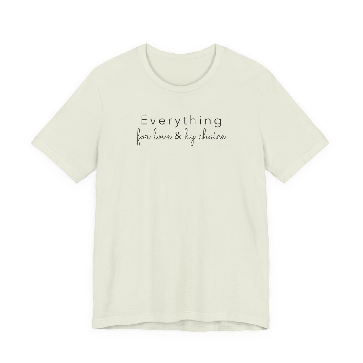 Everything for Love & by choice