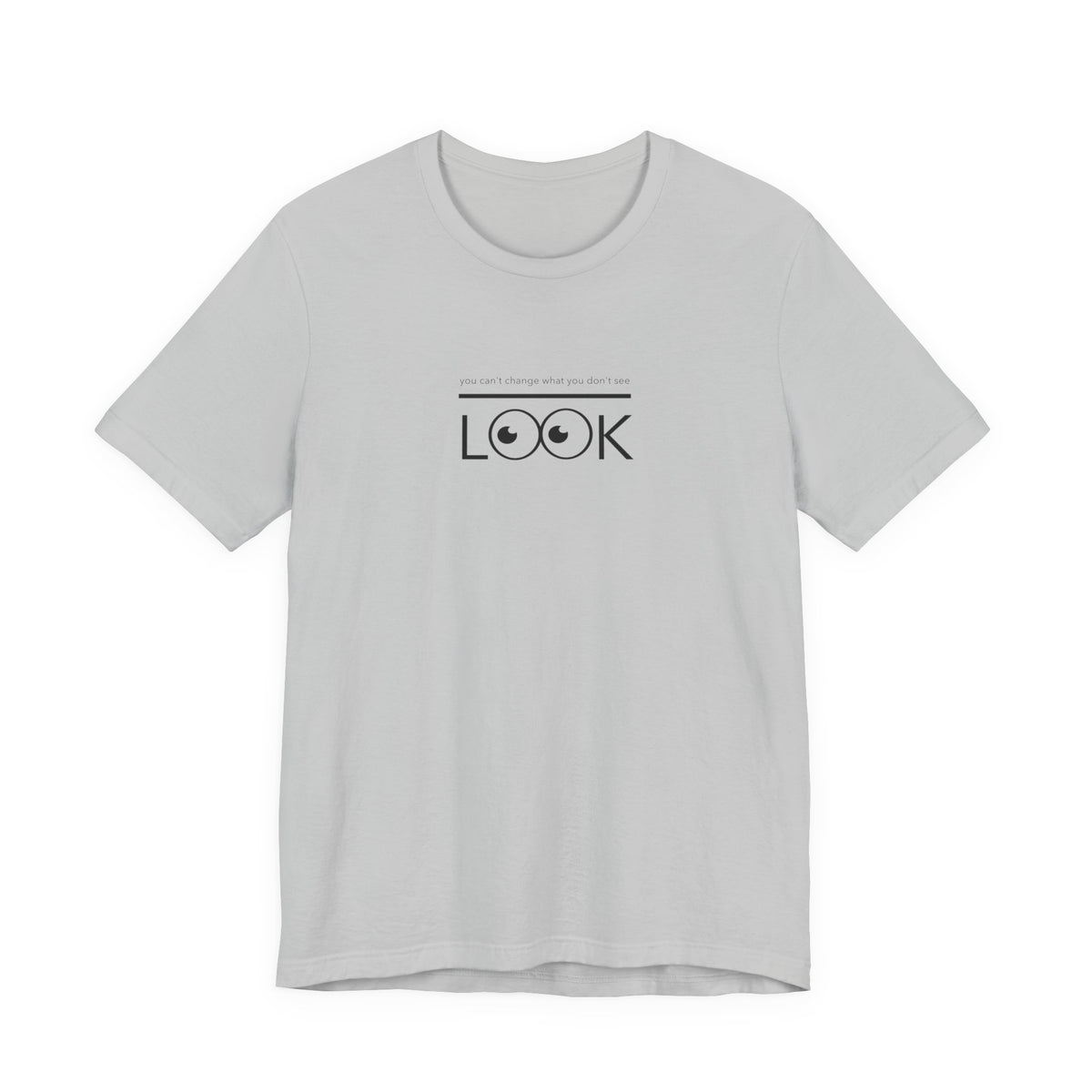 you can't change what you don't see LOOK