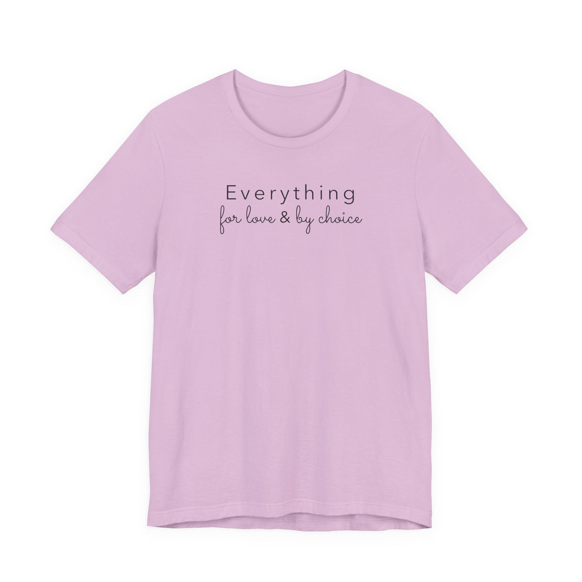 Everything for Love & by choice