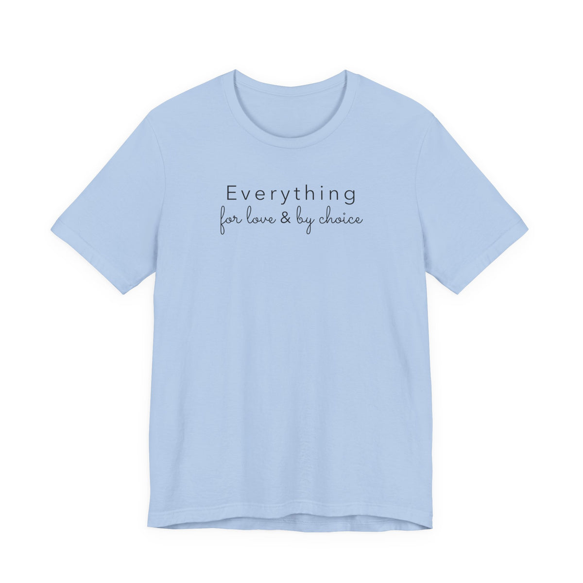 Everything for Love & by choice