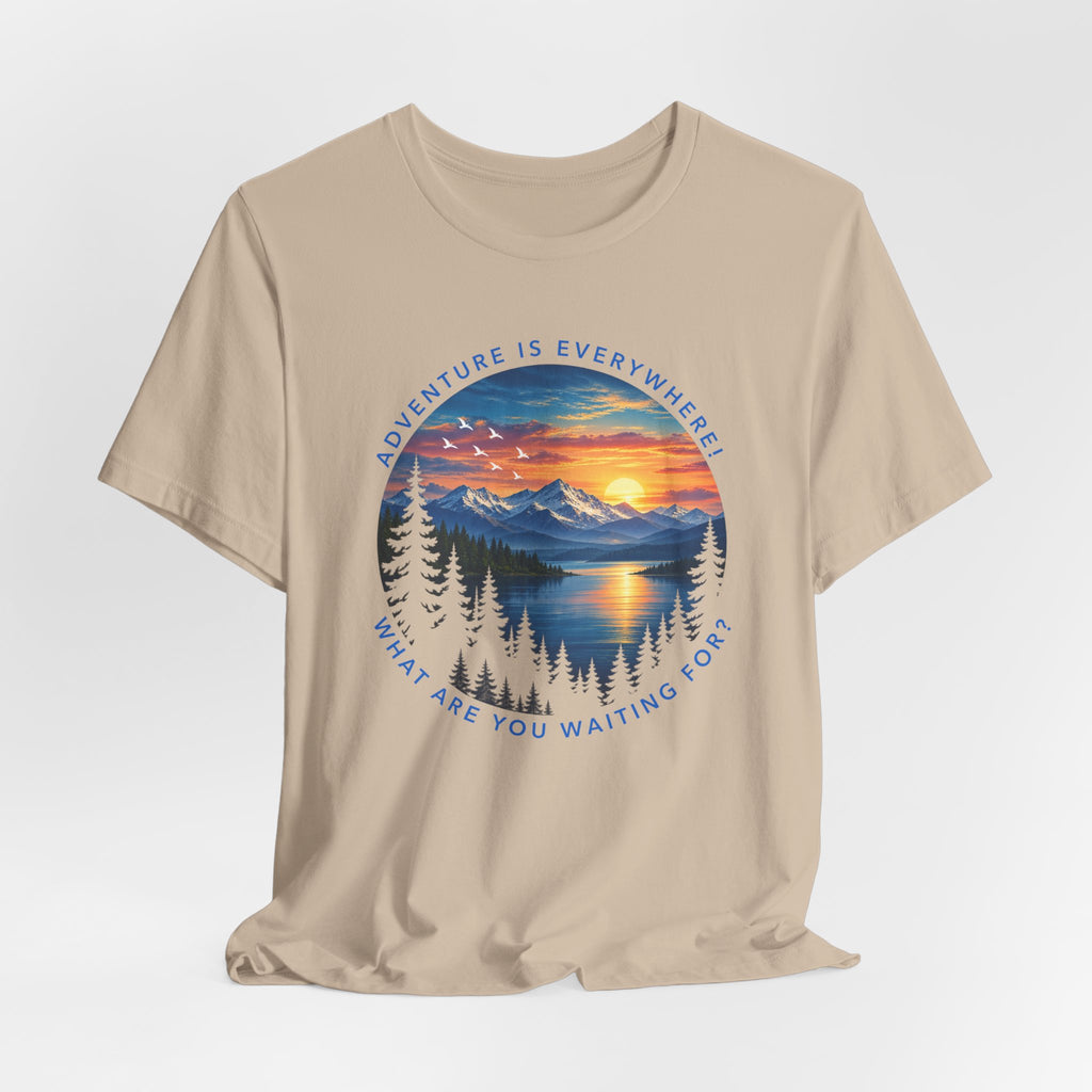 Adventure is Everywhere - what are you waiting for?