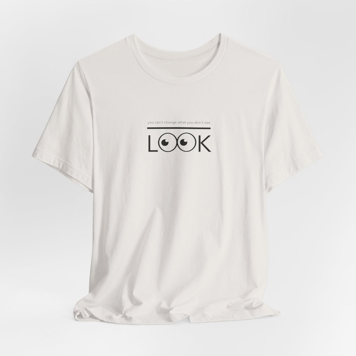 you can't change what you don't see LOOK