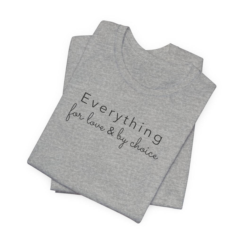 Everything for Love & by choice