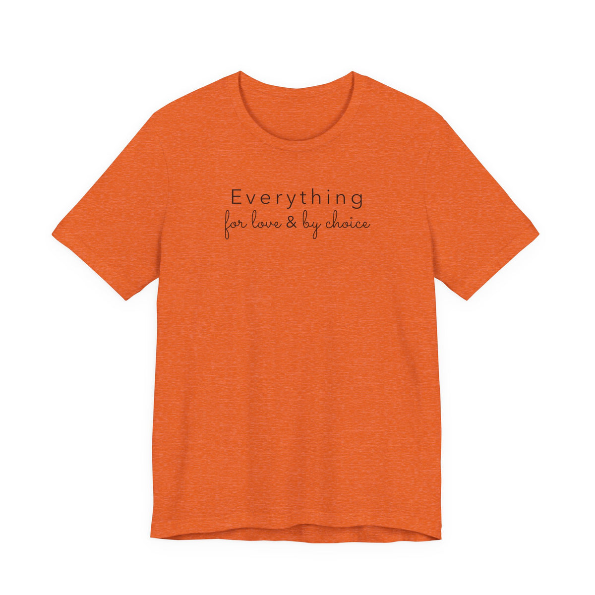 Everything for Love & by choice