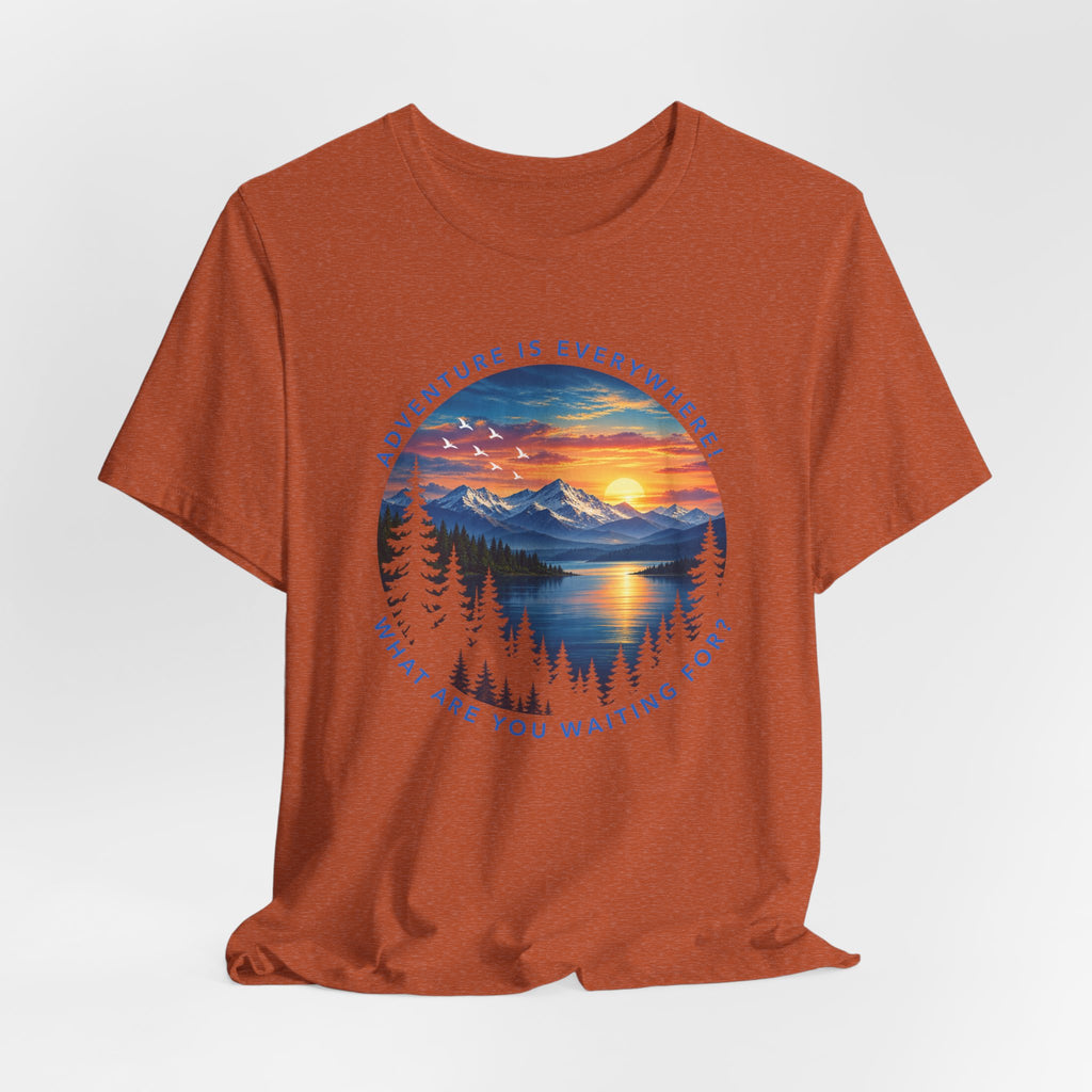 Adventure is Everywhere - what are you waiting for?