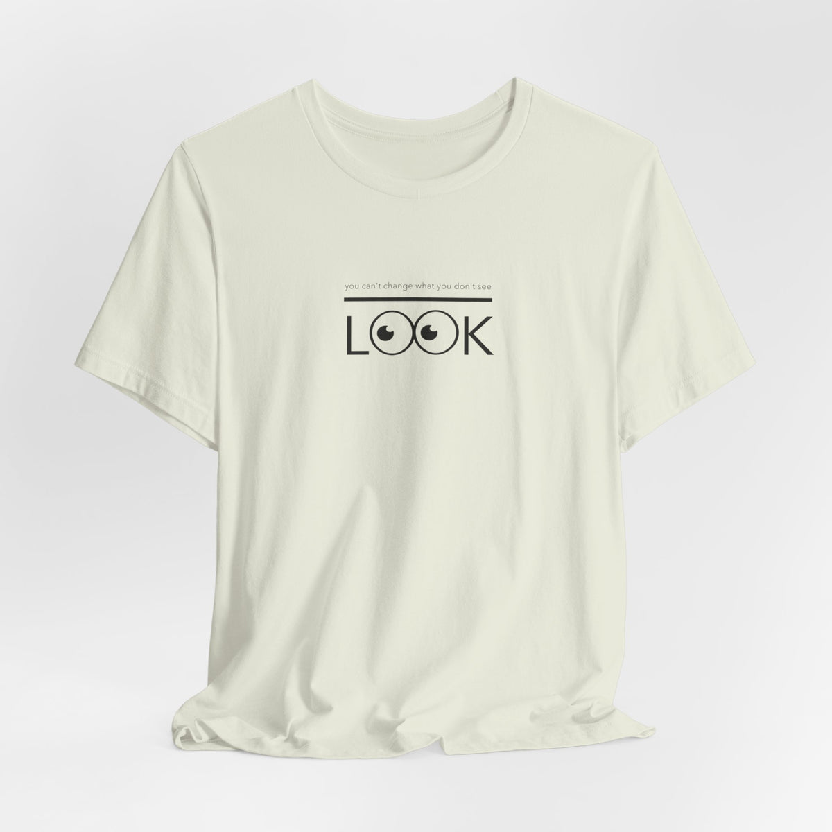 you can't change what you don't see LOOK