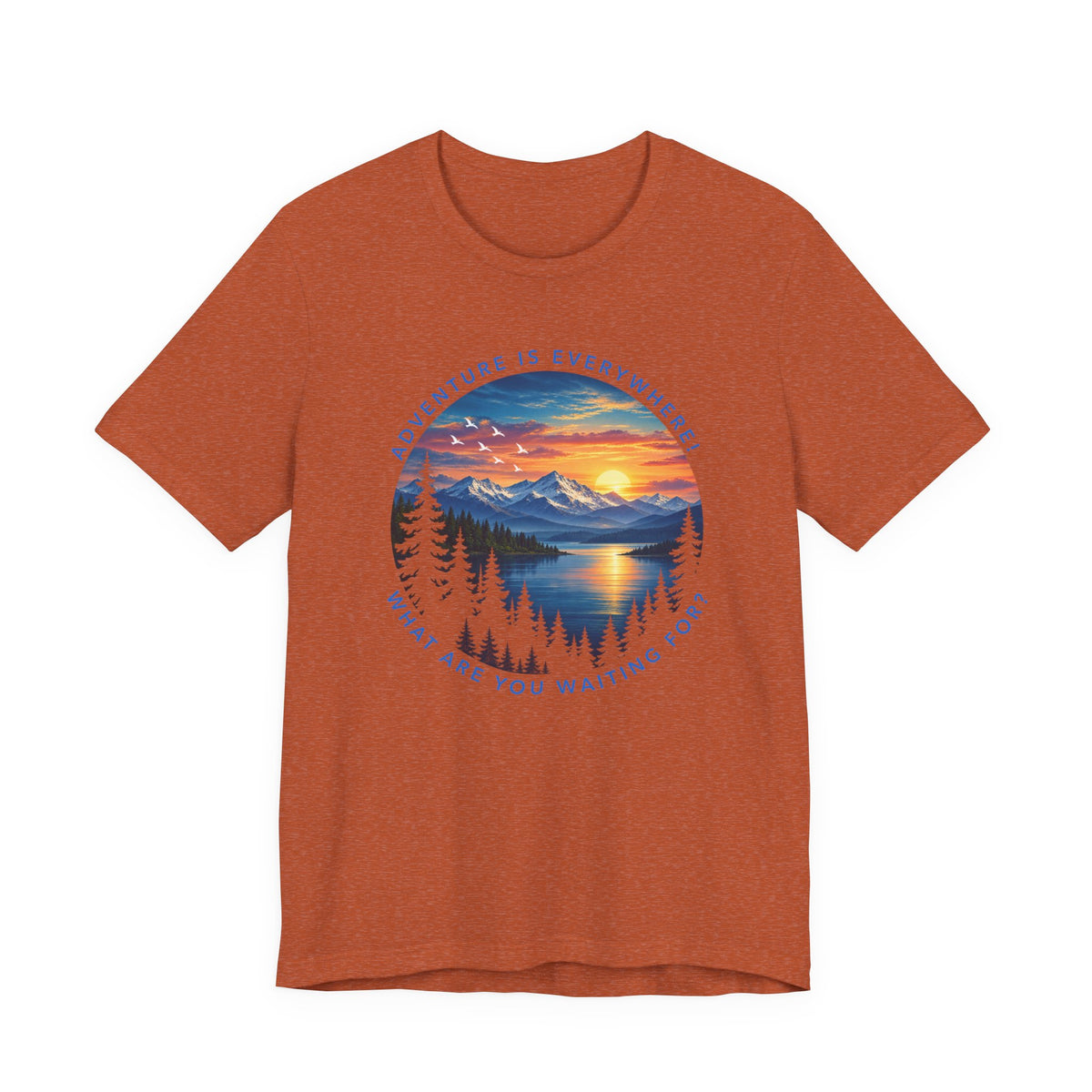 Adventure is Everywhere - what are you waiting for?
