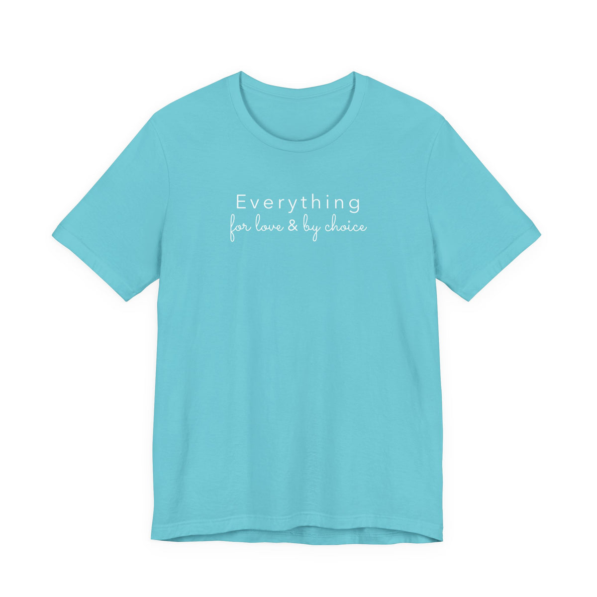 Everything For Love & by Choice