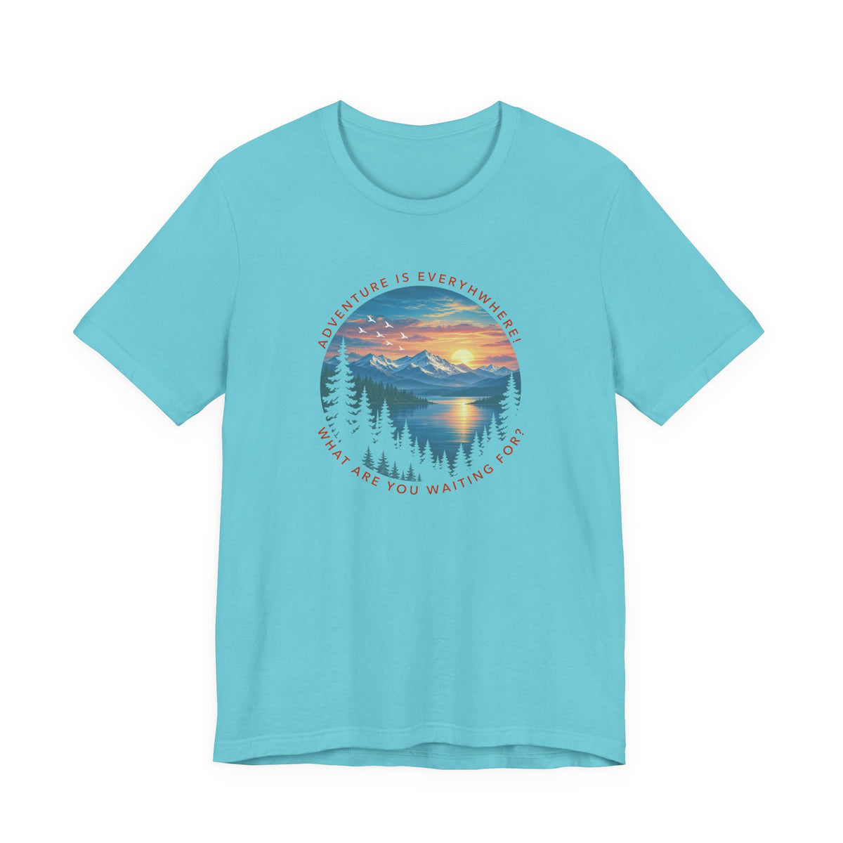 Adventure is Everywhere - what are you waiting for?