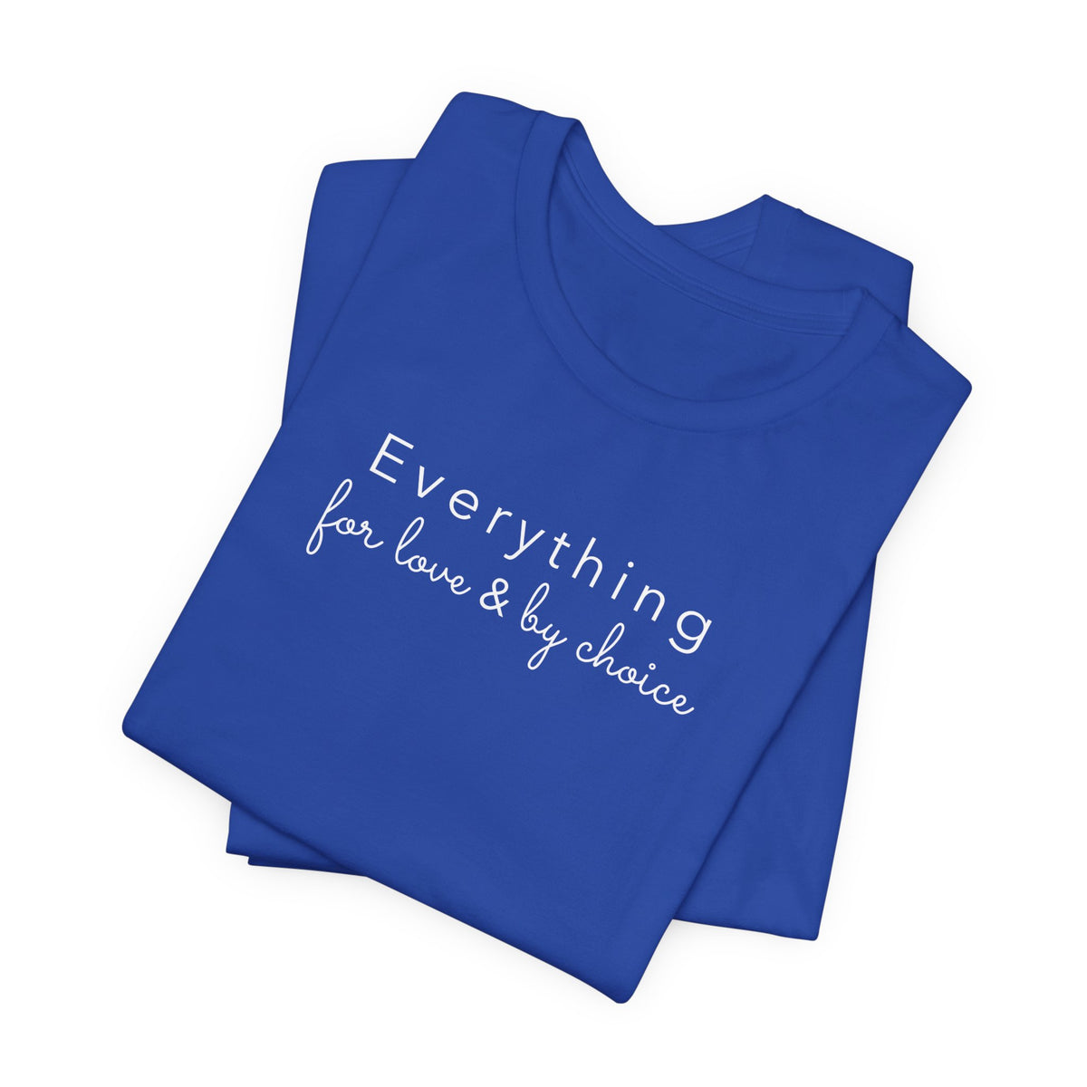 Everything For Love & by Choice
