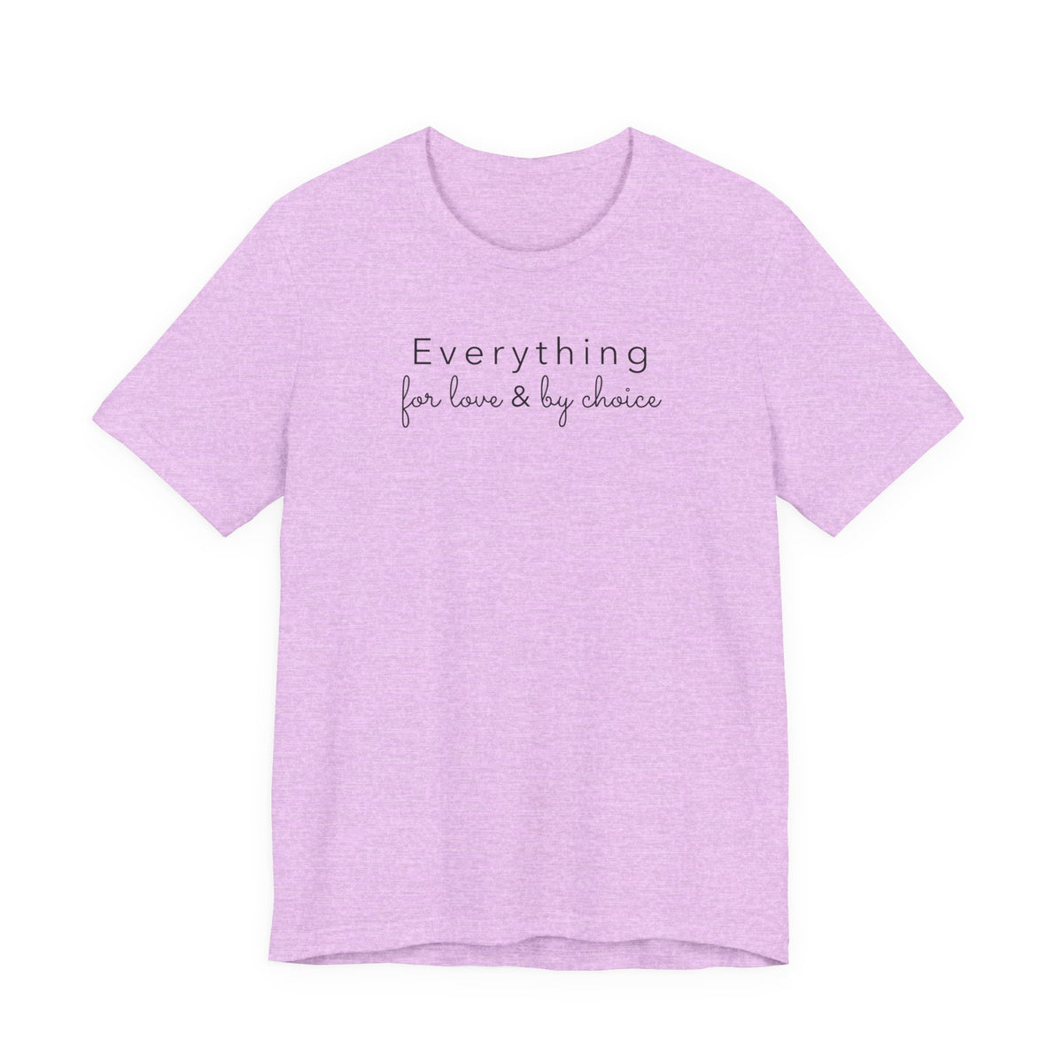 Everything for Love & by choice