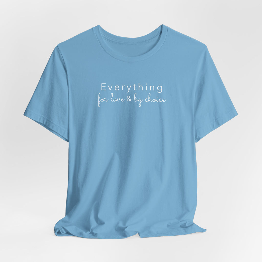 Everything For Love & by Choice