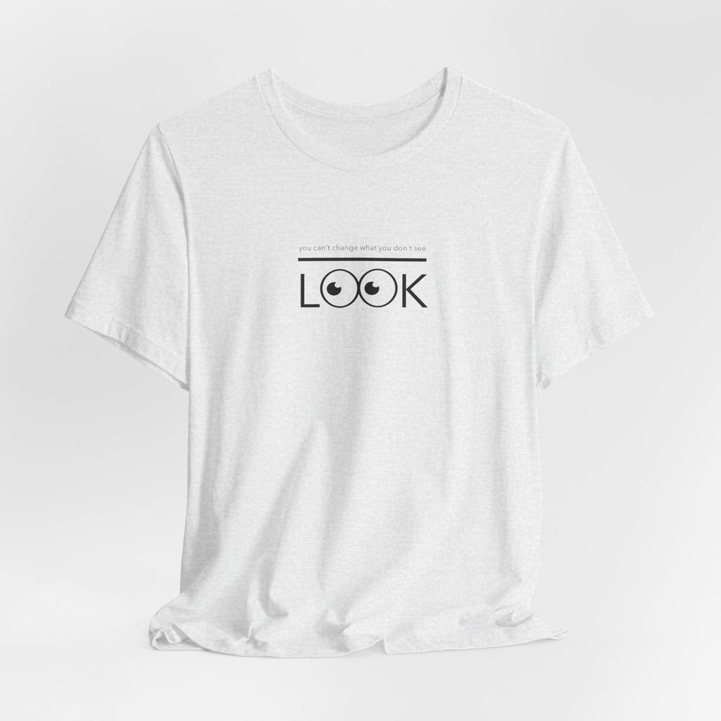 you can't change what you don't see LOOK