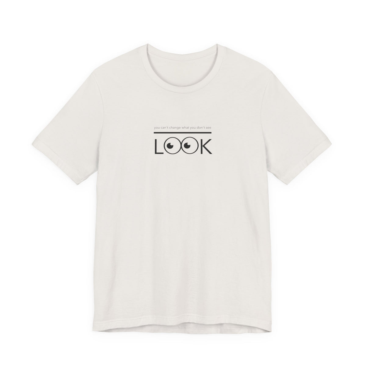 you can't change what you don't see LOOK