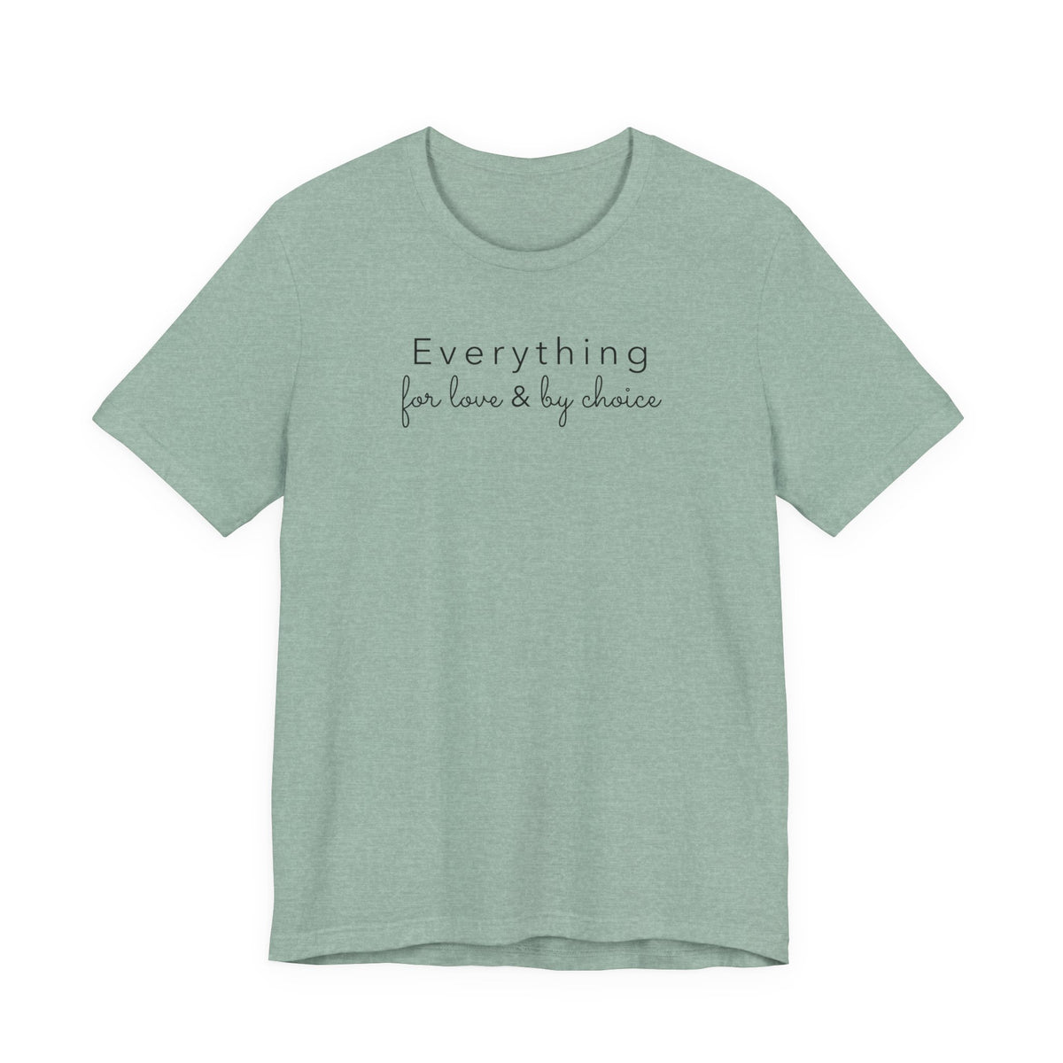 Everything for Love & by choice
