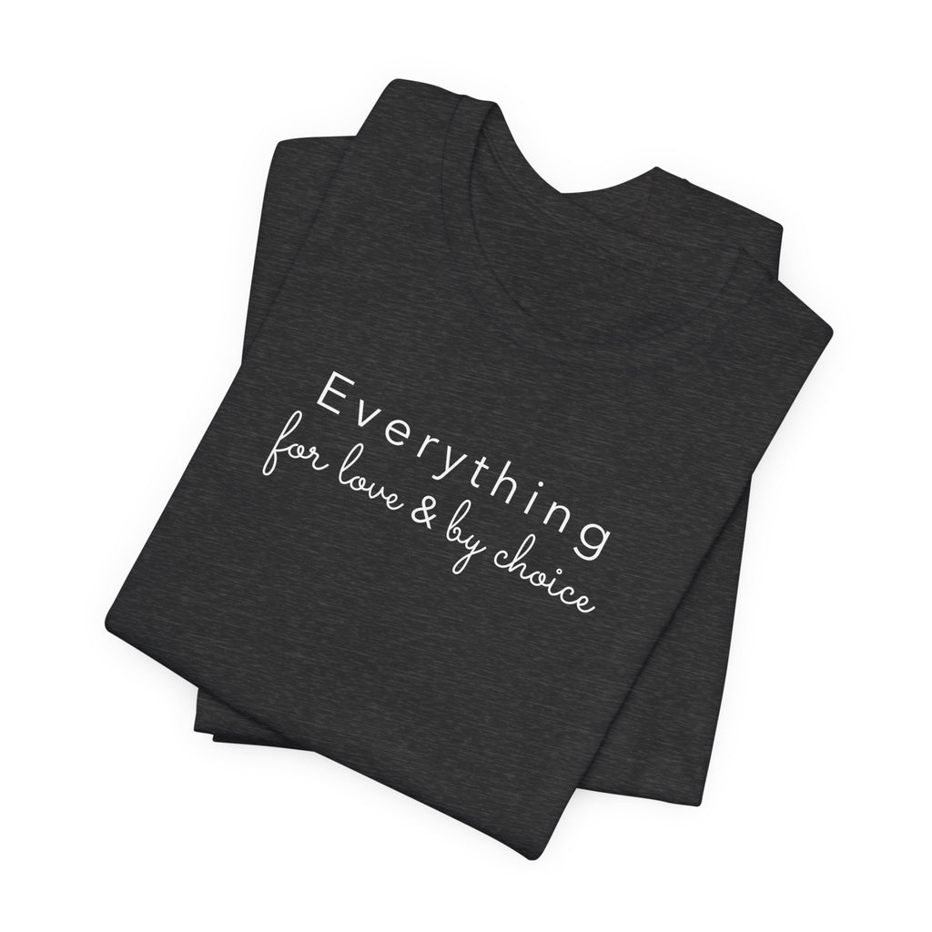 Everything For Love & by Choice