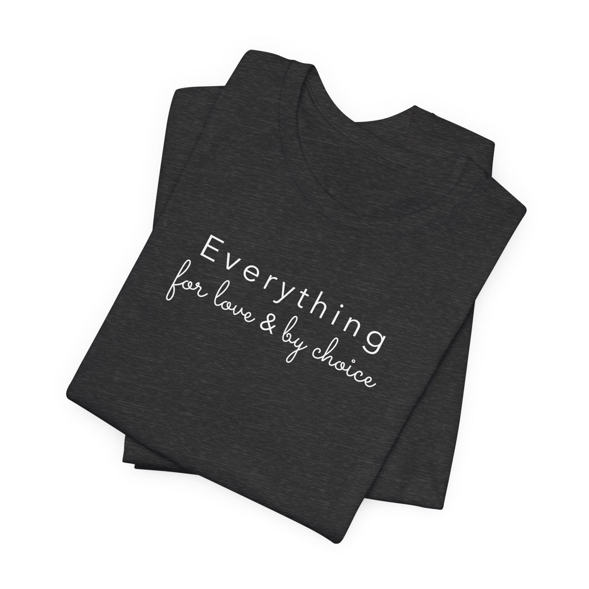 Everything For Love & by Choice