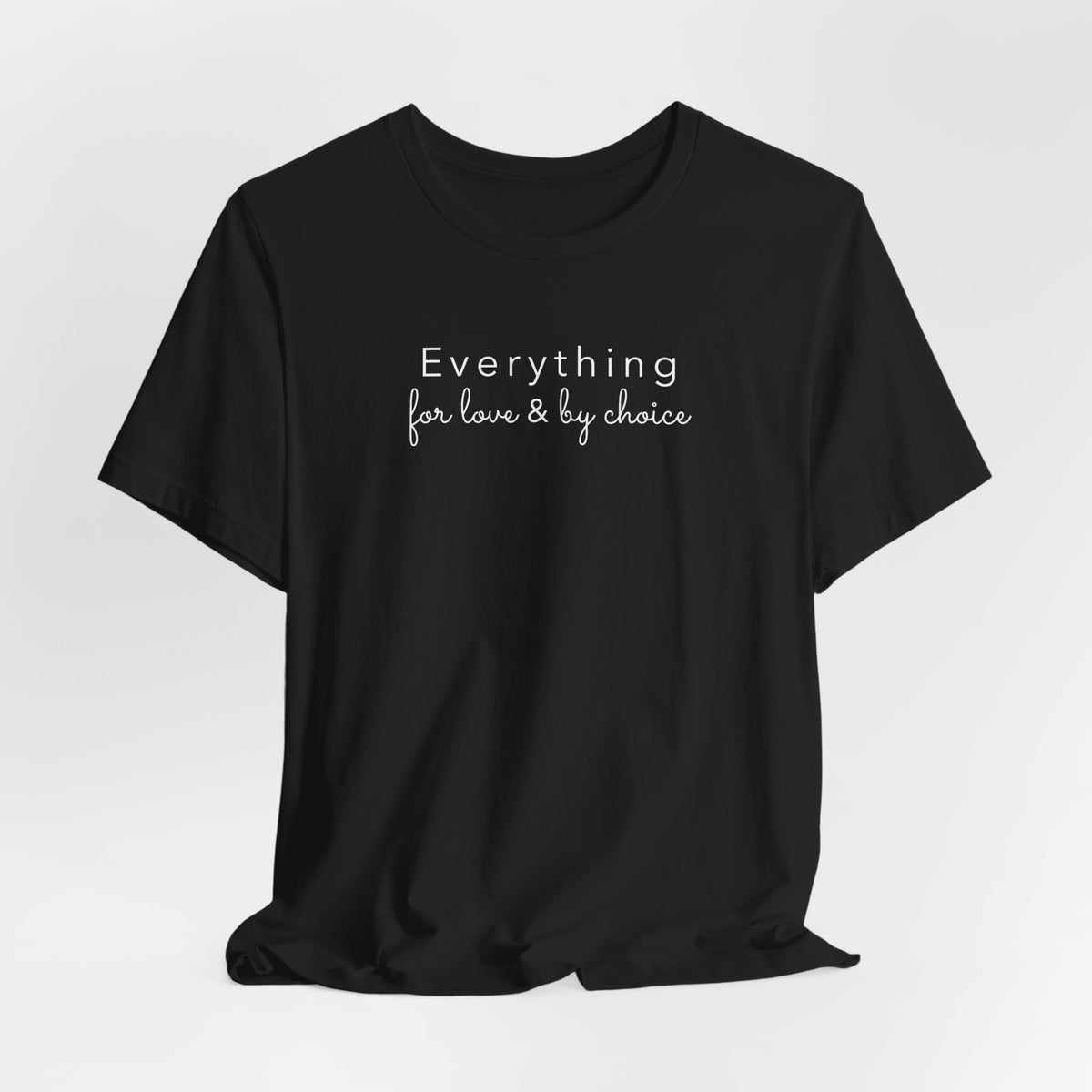 Everything For Love & by Choice