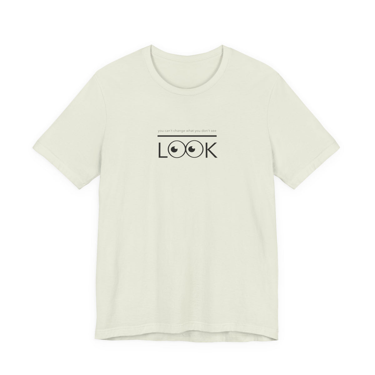 you can't change what you don't see LOOK