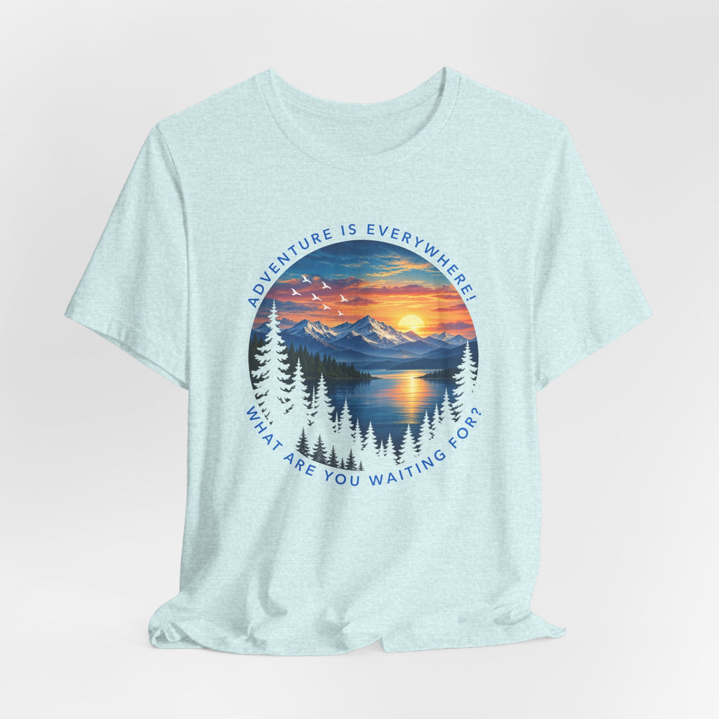 Adventure is Everywhere - what are you waiting for?