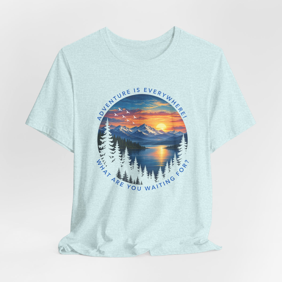 Adventure is Everywhere - what are you waiting for?