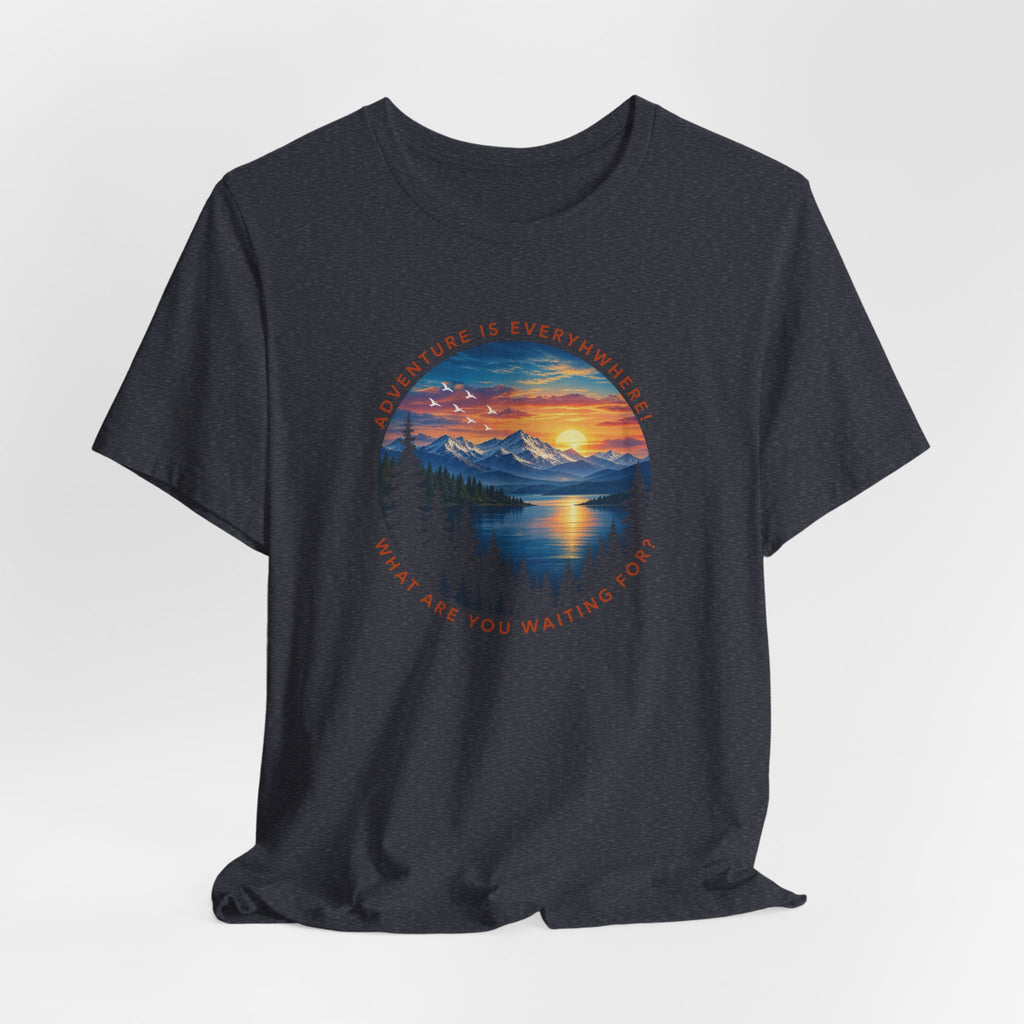 Adventure is Everywhere - what are you waiting for?