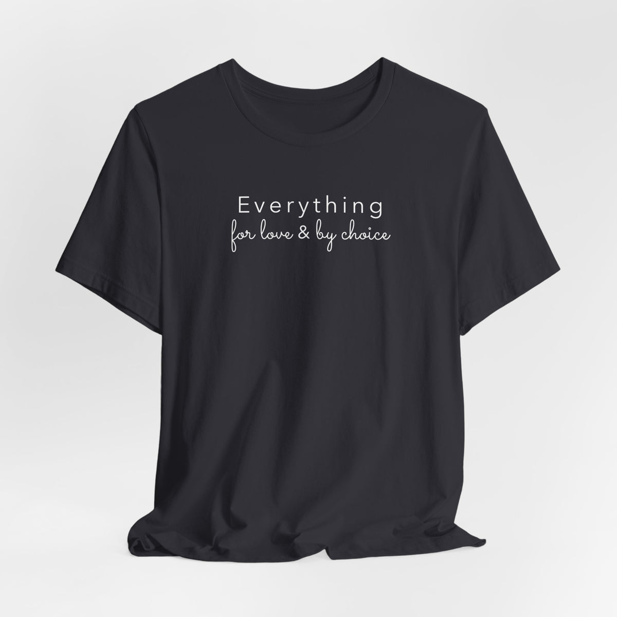 Everything For Love & by Choice