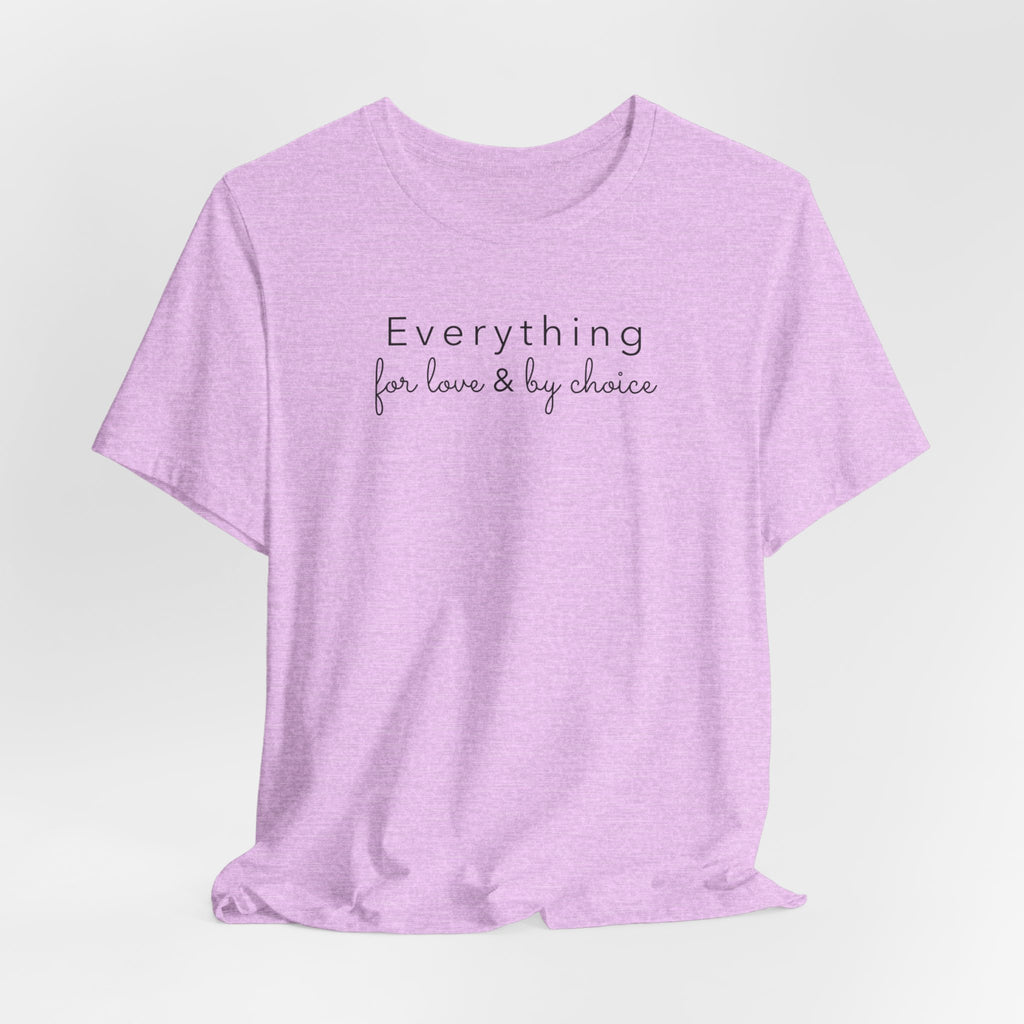Everything for Love & by choice