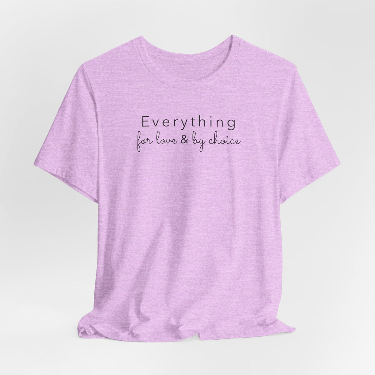 Everything for Love & by choice