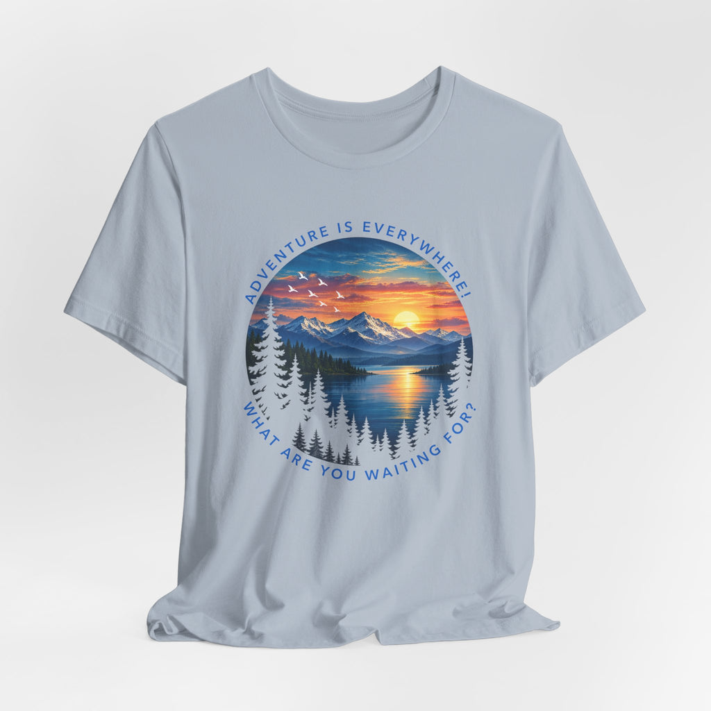 Adventure is Everywhere - what are you waiting for?