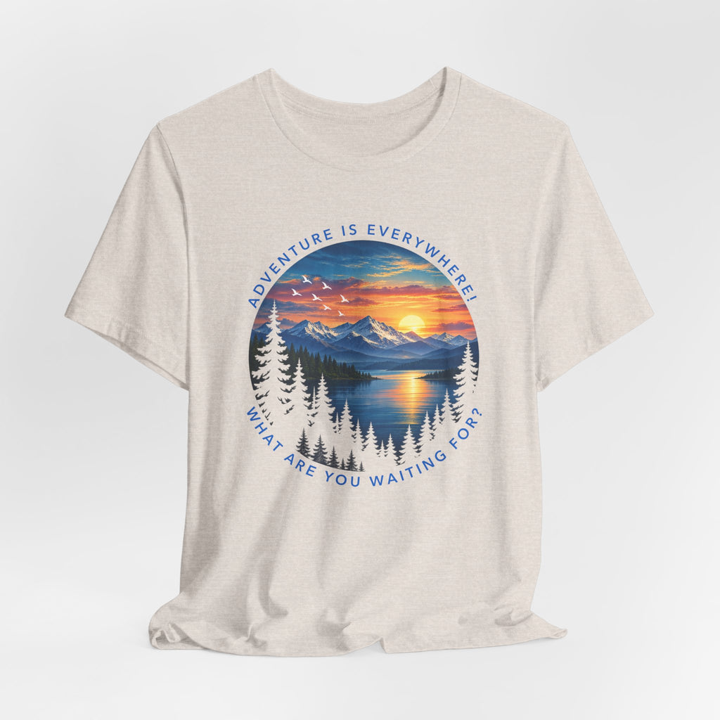 Adventure is Everywhere - what are you waiting for?
