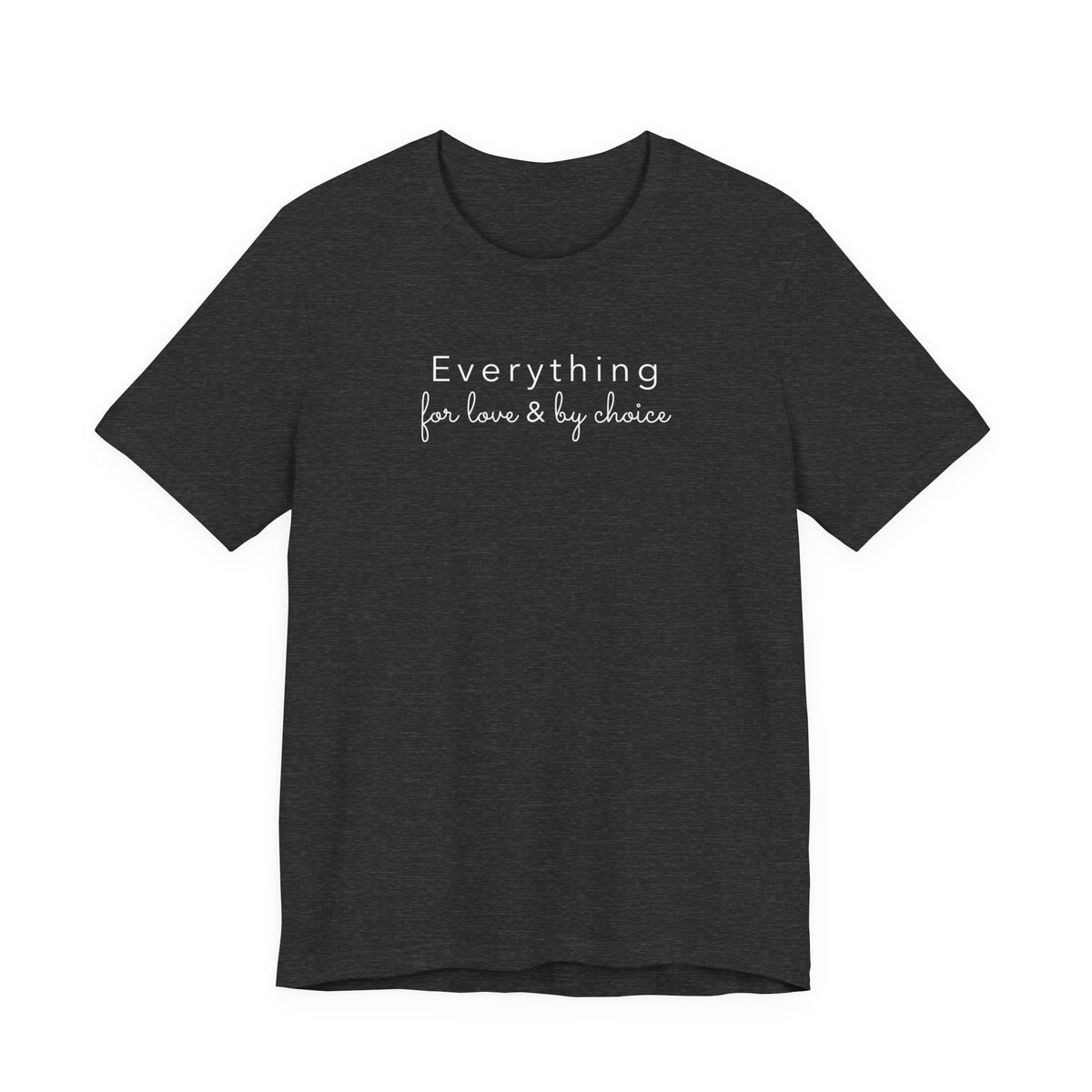 Everything For Love & by Choice