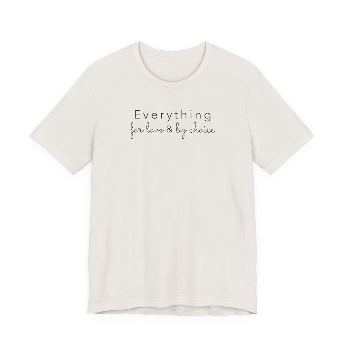 Everything for Love & by choice