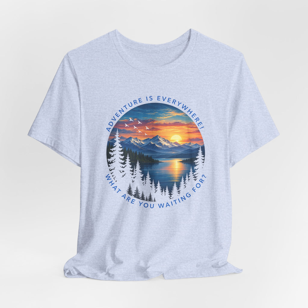 Adventure is Everywhere - what are you waiting for?