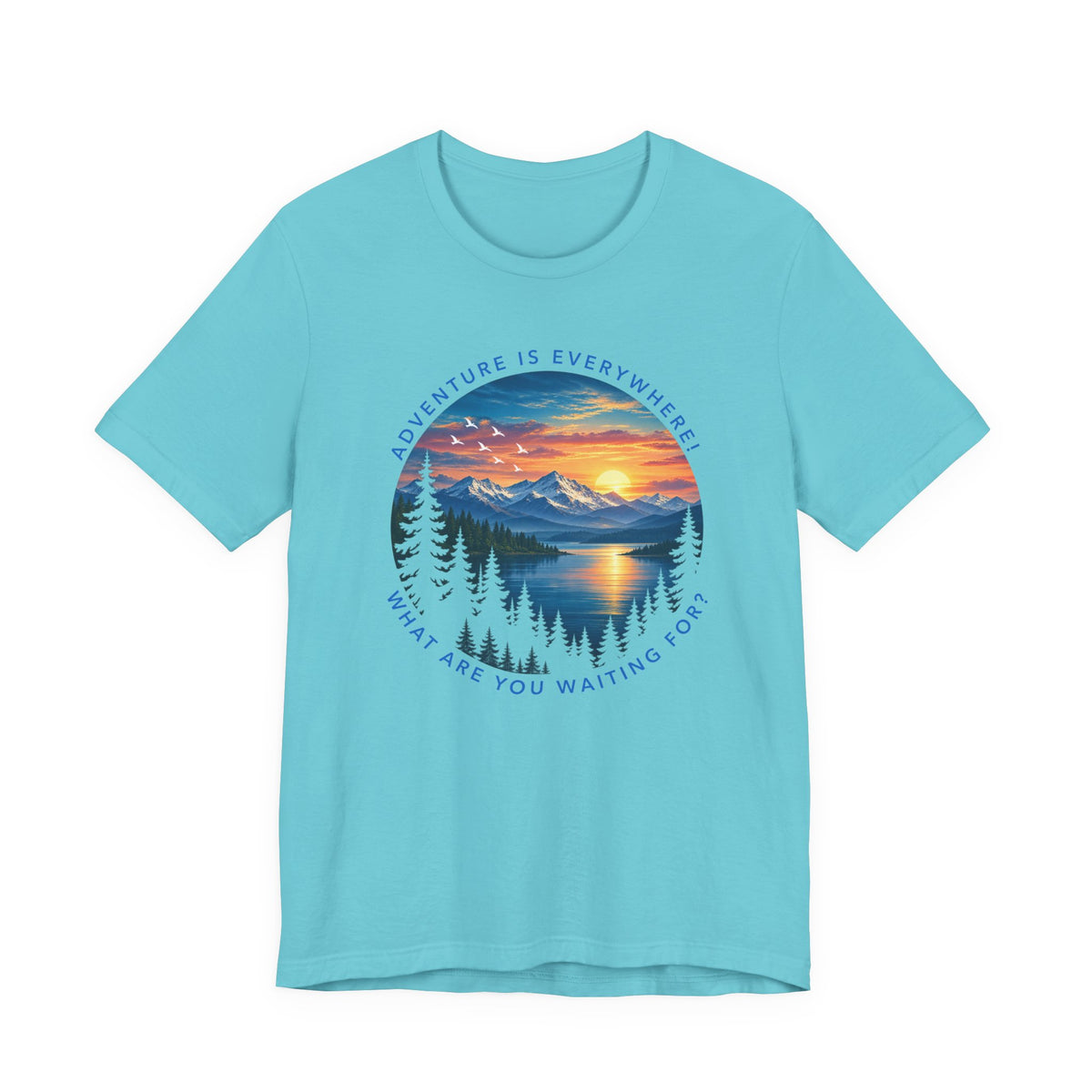 Adventure is Everywhere - what are you waiting for?