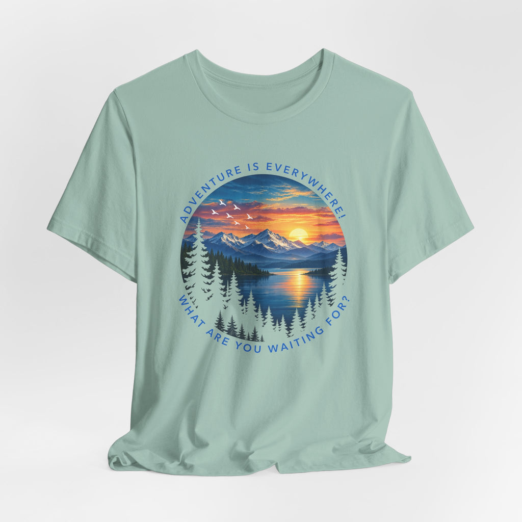 Adventure is Everywhere - what are you waiting for?