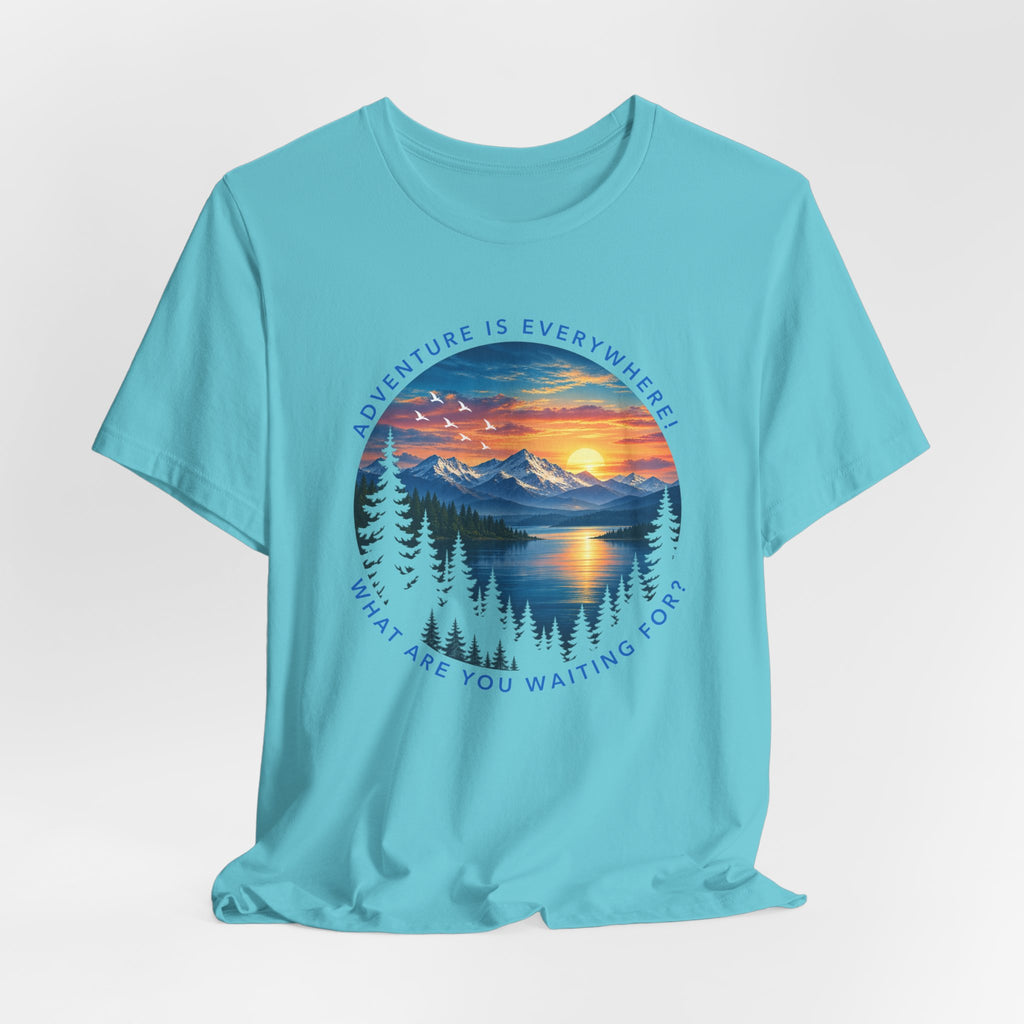 Adventure is Everywhere - what are you waiting for?