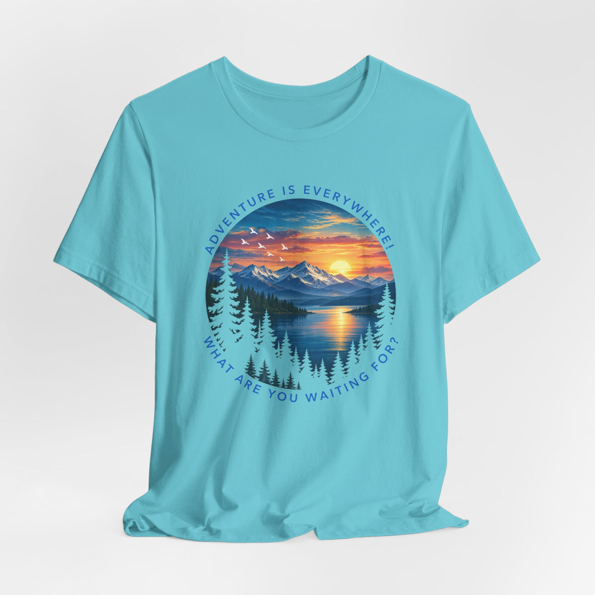 Adventure is Everywhere - what are you waiting for?